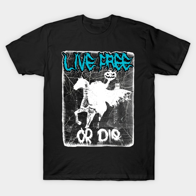 LIVE FREE OR DIE HEADLESS HORSEMEN variant B T-Shirt by REDEEM the RUINS